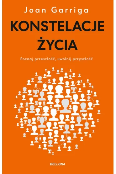 Konstelacje �ycia. Poznaj przesz�o��, uwolnij przysz�o�� - Joan  Garriga