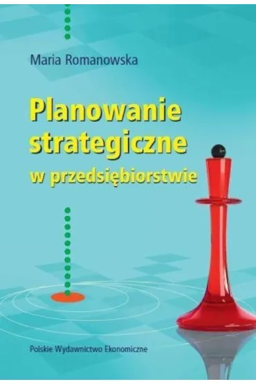 Planowanie strategiczne w przedsi�biorstwie - Maria Romanowska