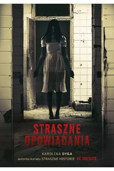 Straszne opowiadania - Karolina  Dyga