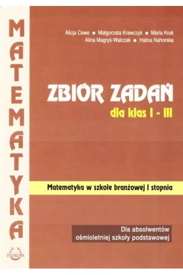 Matematyka w szkole bran�owej I stopnia. Zbi�r zada� dla klas 1-3