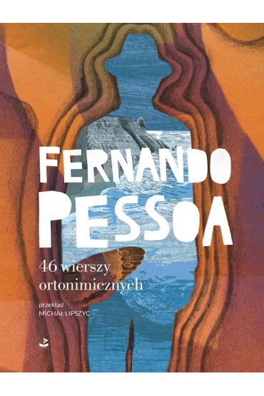 46 wierszy ortonimicznych - Fernando Pessoa