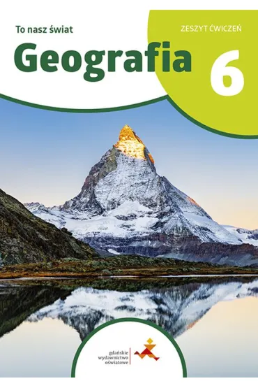 Geografia To nasz �wiat �wiczenia dla klasy 6 szko�y podstawowej - Mateusz  Ga�ski, Julia Podlewska