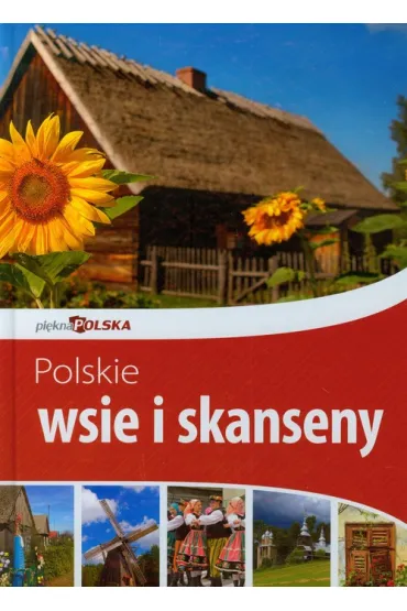 Pi�kna Polska. Polskie wsie i skanseny.