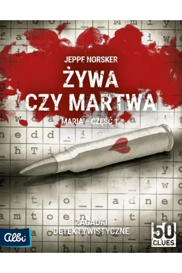 �ywa czy martwa. Maria. Cz�� 1. 50 Clues. Seria 2 Albi