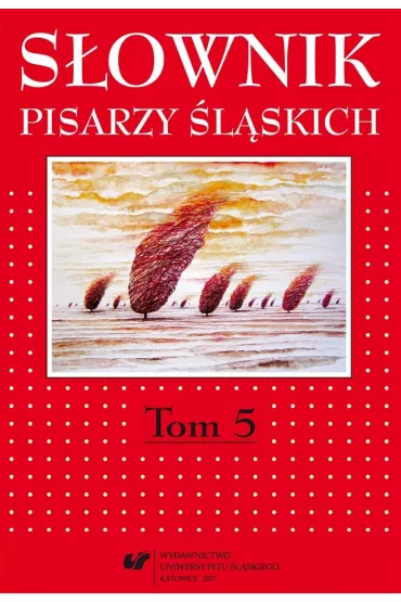 S�ownik pisarzy �l�skich T.5 - Red Dariusz  Rott, Red Jacek  Lyszczyna