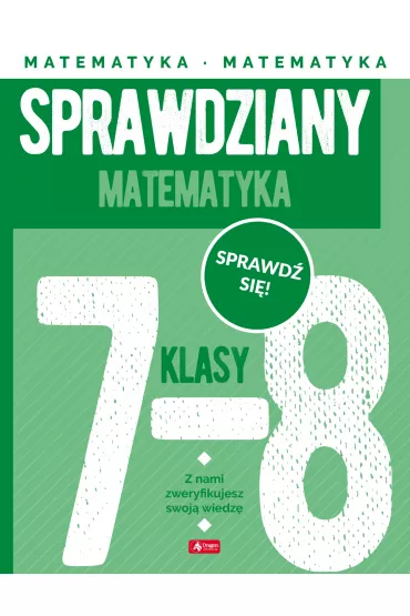Matematyka. Sprawdziany dla klasy 7-8 - Halina Juraszczyk, Renata Morawiec