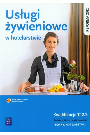 Us�ugi �ywieniowe w hotelarstwie. Podr�cznik do nauki zawodu technik hotelarstwa. Szko�y ponadgimnazjalne - Bo�ena Granecka-Wrzosek