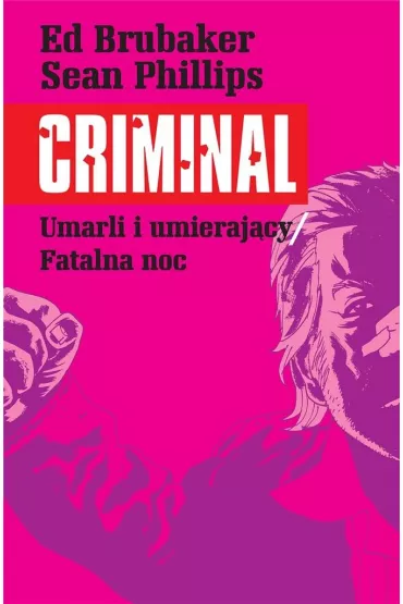 Umarli i umieraj�cy. Fatalna noc. Criminal. Tom 2 - Ed Brubaker, Sean Phillips