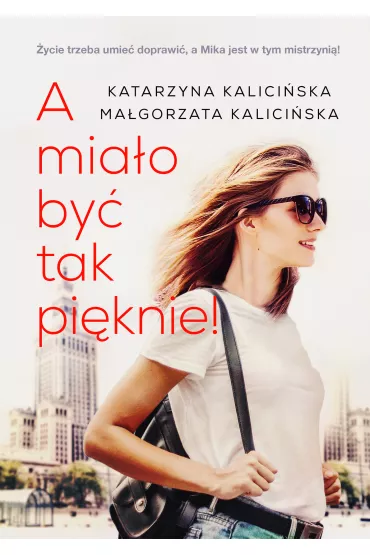 A mia�o by� tak pi�knie! Mika. Tom 1 - Ma�gorzata Kalici�ska, Katarzyna  Kalici�ska