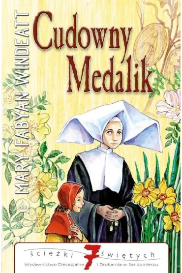 Cudowny medalik. �cie�ki �wi�tych - Mary Windeatt Fabyan