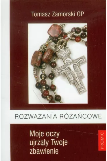 Rozwa�ania r�a�cowe. Moje oczy ujrza�y ... - Tomasz Zamorski