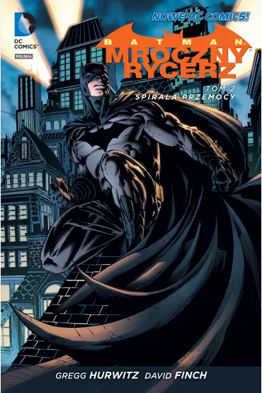 Nowe DC Comics Spirala przemocy. Batman Mroczny Rycerz. Tom 2 - Gregg Hurwitz