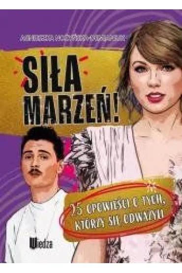 Si�a marze�! 25 opowie�ci o tych, kt�rzy si� odwa�yli - Agnieszka No�y�ska-Demianiuk