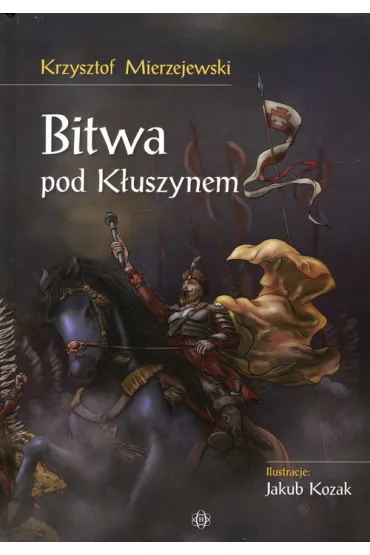 Bitwa pod K�uszynem - Krzysztof Mierzejewski