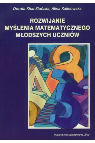 Rozwijanie my�lenia matematycznego m�odszych uczni�w - Alina Kalinowska, Dorota Klus-Sta�ska, Dorota Klus-Stasi�ska