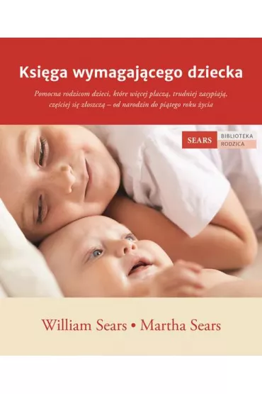 Ksi�ga wymagaj�cego dziecka - Martha Sears, William Sears