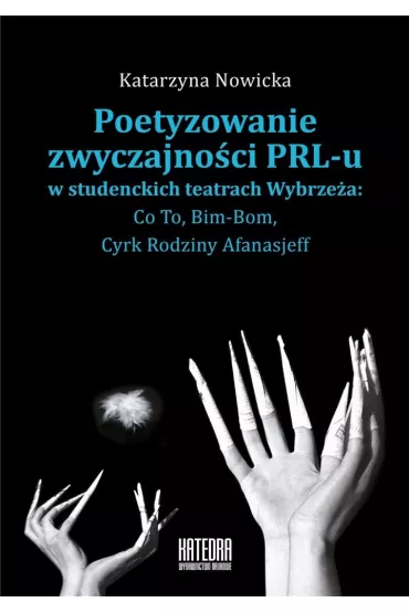 Poetyzowanie zwyczajno�ci PRL-u - Katarzyna Nowicka
