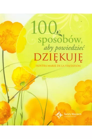 100 sposob�w aby powiedzie� dzi�kuj� - Marie Visitation