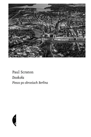 Dooko�a. Pieszo po obrze�ach Berlina - Paul  Scraton
