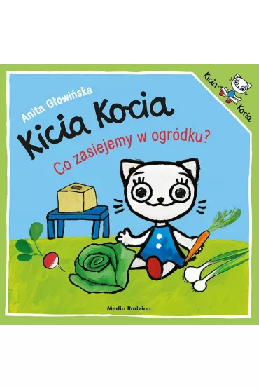 Kicia Kocia. Co zasiejemy w ogr�dku? - Anita G�owi�ska