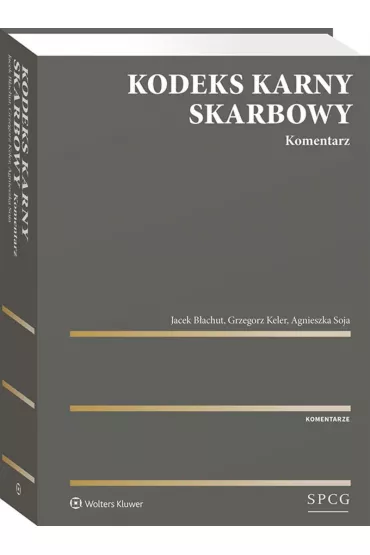 Kodeks Karny Skarbowy. Komentarz - Jacek B�achut, Grzegorz  Keler, Agnieszka Soja