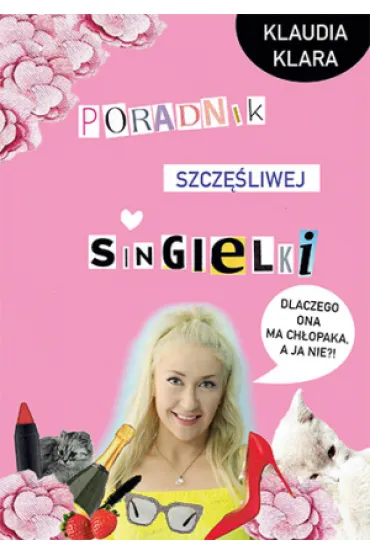 Poradnik szcz�liwej singielki - Klaudia Klara
