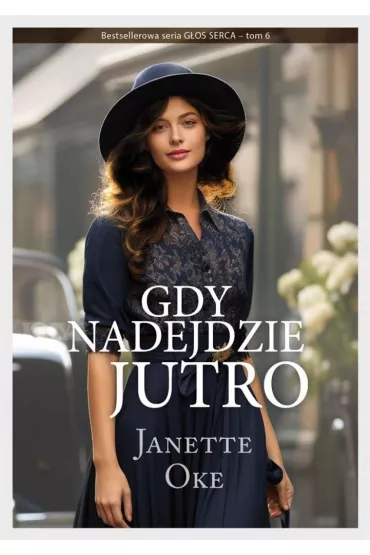 G�os serca T.6 Gdy nadejdzie jutro - Janette  Oke