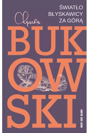 �wiat�o b�yskawicy za g�r� - Charles Bukowski
