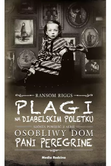 Plagi na Diabelskim Poletku. Pani Peregrine. Tom 6 - Ransom Riggs