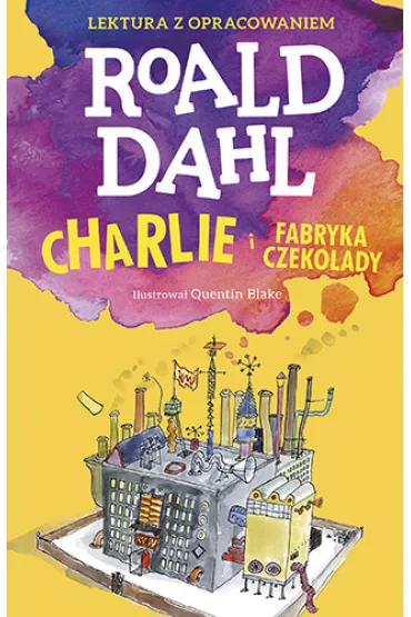 Charlie i fabryka czekolady. Lektura z opracowaniem - Roald Dahl