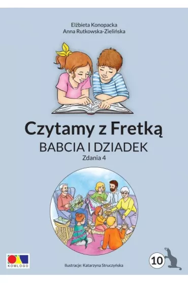 Czytamy z Fretk� cz.10 Babcia i dziadek. Zdania 4 - Anna Rutkowska-Zieli�ska, El�bieta Konopacka, Katarzyna  Struczy�ska