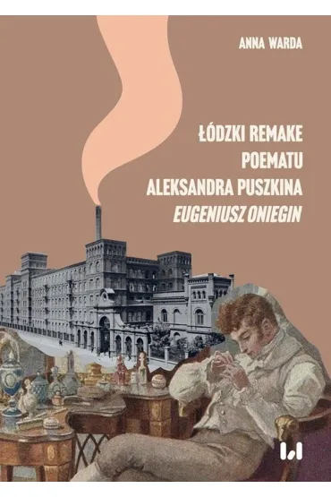 ��dzki remake poematu Aleksandra Puszkina &bdquo;Eugeniusz Oniegin&rdquo; - Anna  Warda