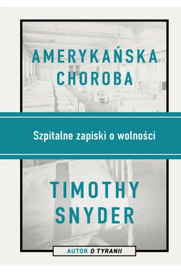 Ameryka�ska choroba. Szpitalne zapiski o wolno�ci - Timothy Snyder