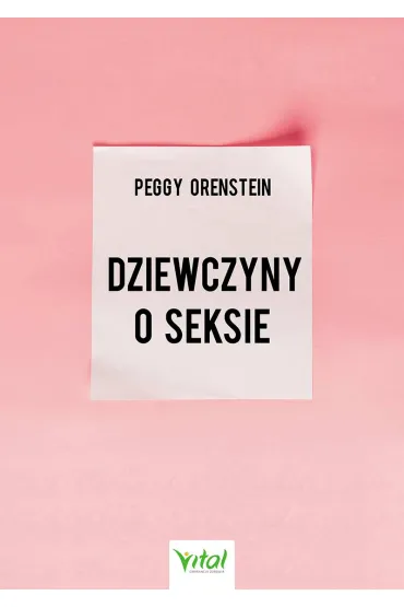 Dziewczyny o seksie - Peggy Orenstein