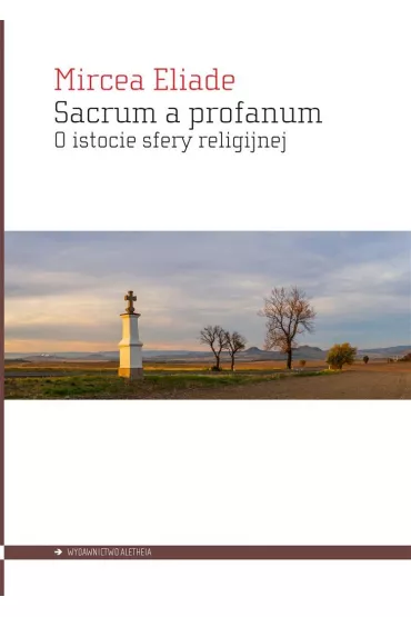 Sacrum a profanum - Eliade Mircea