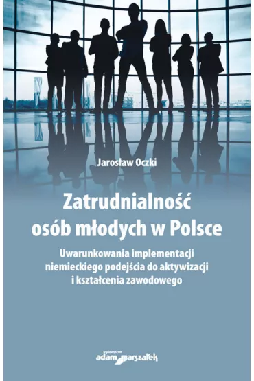 Zatrudnialno�� os�b m�odych w Polsce - Jaros�aw  Oczki