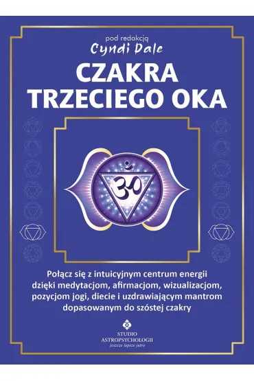 Czakra trzeciego oka - Margaret Ann Lembo, Susan  Weis-Bohlen, Cyndi Dale, Amanda Huggins, Amelia Volger, Gina Nicole, Jo-Anne Brown, Anthony J. W. Benson, Blake  Tedder, Lindsay  Fauntleroy