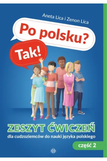 Po polsku? Tak! Zeszyt �wicze� dla cudzoziemc�w do nauki j�zyka polskiego. Cz�� 2 - Aneta Lica, Zenon  Lica