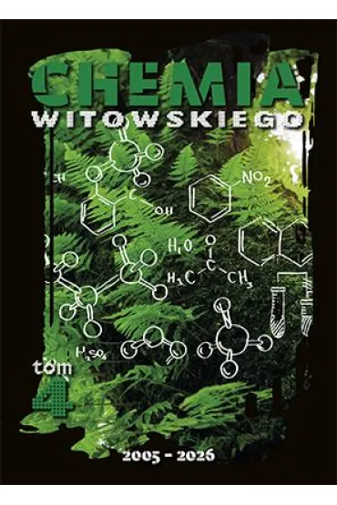 Chemia. Matura 2005-2026. Zbi�r zada�. Tom 4 - Dariusz Witowski, Jan Sylwester Witowski