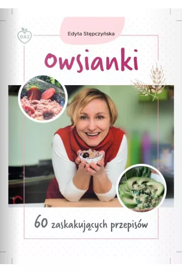 Owsianki. 60 zaskakuj�cych przepis�w - Edyta  St�pczy�ska