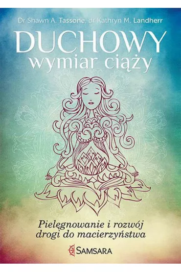 Duchowy wymiar ci��y - Dr Kathryn M Landgerr, Shawn A. Tassone