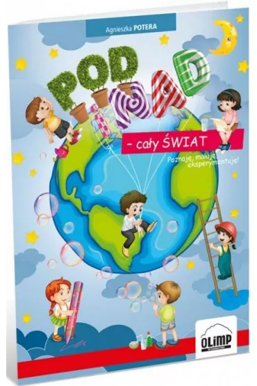 POD i NAD &ndash; ca�y �WIAT. Poznaj�, maluj�, eksperymentuj� - Agnieszka Potera