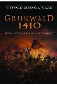 Grunwald 1410. Bitwa, ktra przesza do legendy
