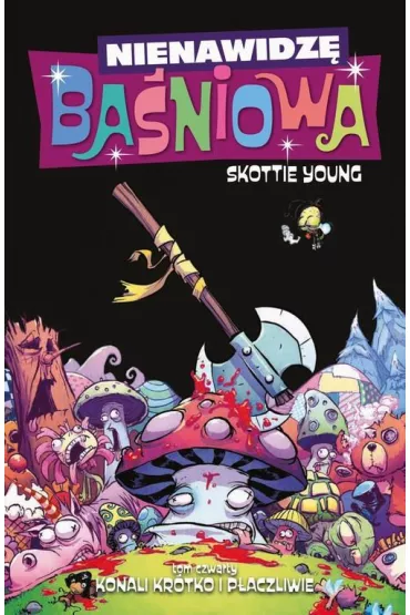 Konali kr�tko i p�aczliwie. Nienawidz� Ba�niowa. Tom 4 - Scottie  Young