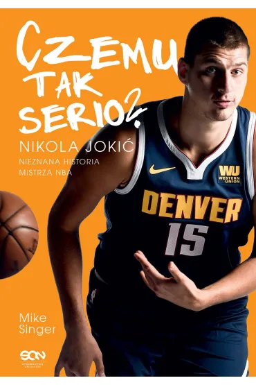eBook Czemu tak serio? Nikola Joki�. Nieznana historia mistrza NBA mobi epub - Mike  Singer