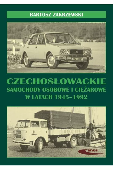 Czechos�owackie samochody osobowe i ci�arowe 1945-1992 - Bartosz Zakrzewski