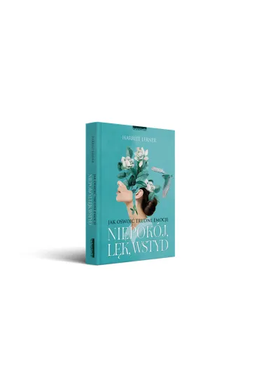 Niepok�j, l�k, wstyd. Jak oswoi� trudne emocje - Harriet Lerner