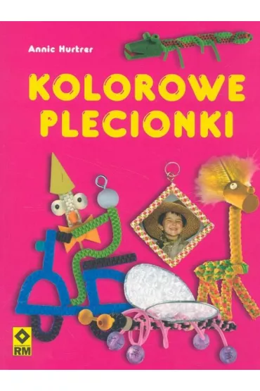Kolorowe plecionki - Annie Hurtrer
