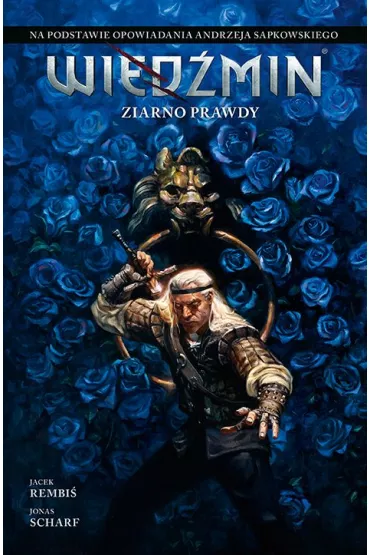 Komiks Wiedmin Ziarno prawdy. Wiedmin. Tom 1 - Jacek Rembi