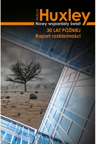 Nowy wspania�y �wiat 30 lat p�niej. Raport rozbie�no�ci - Aldous Huxley
